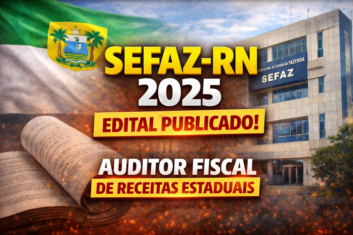 Concurso SEFAZ-RN 2025: Edital Publicado para Auditor Fiscal de Receitas Estaduais