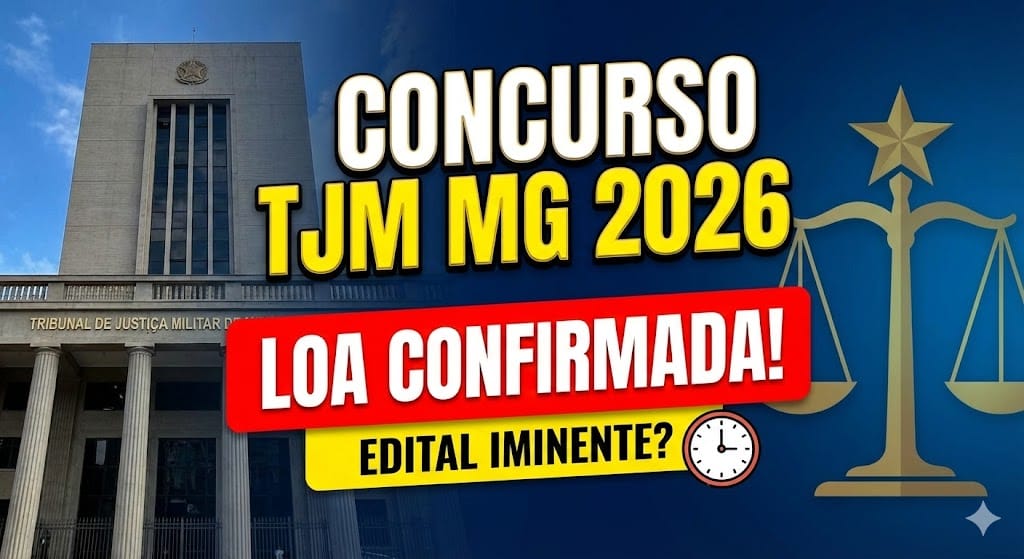 Concurso TJM MG: Indicação na LOA 2026 e previsão de novo edital