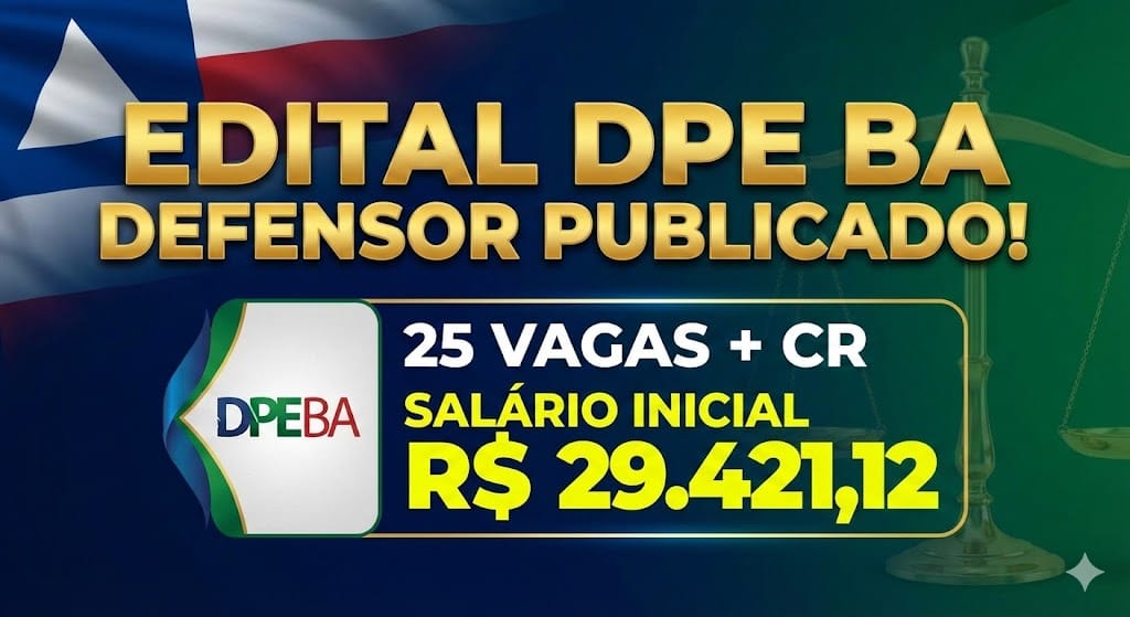 Edital DPE BA Defensor Publicado: 25 Vagas e Salário Inicial de R$ 29 mil!