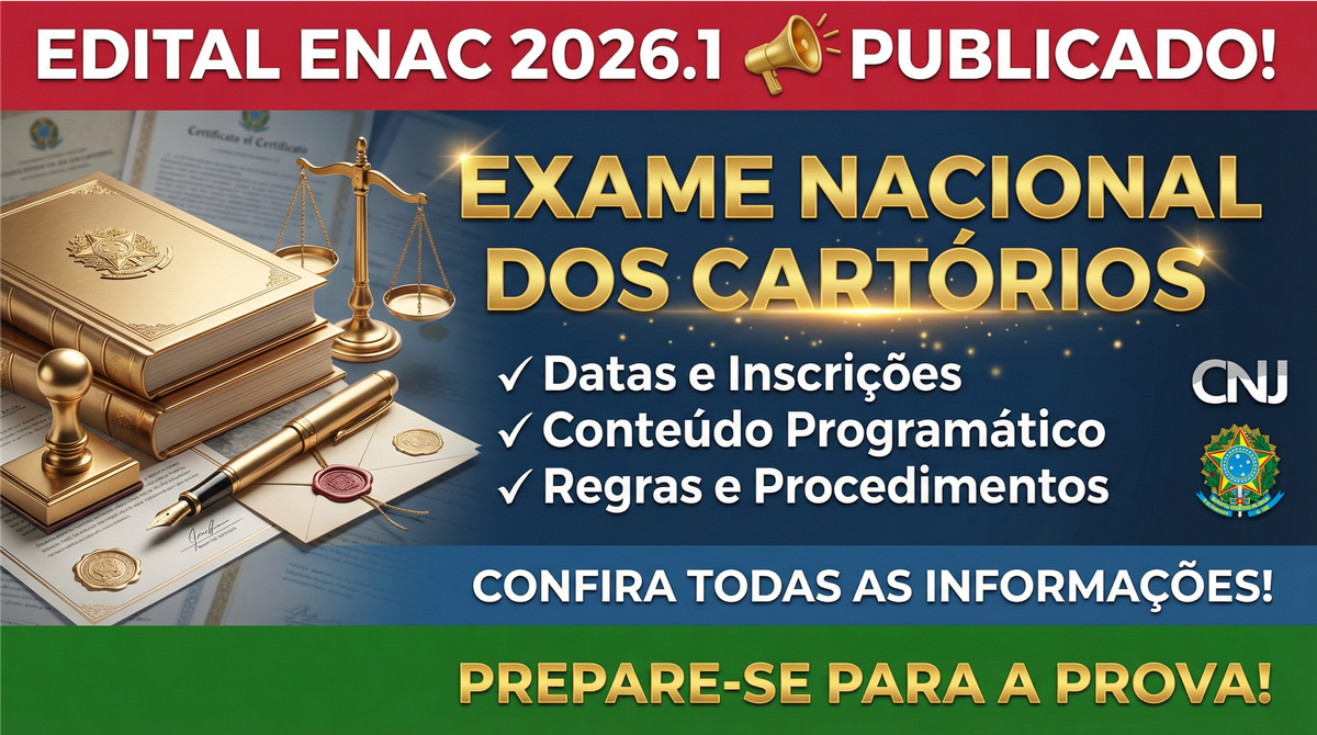 📢 Edital ENAC 2026.1 Publicado: veja datas, inscrições, prova, conteúdo e regras do Exame Nacional dos Cartórios