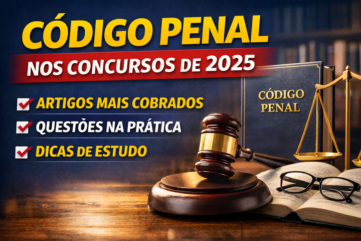 Código Penal em concursos de 2025: o que mais caiu e como focar seus estudos