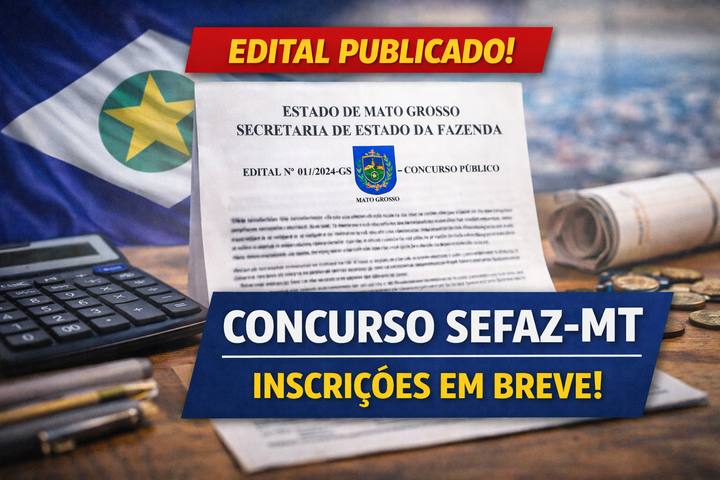 Concurso SEFAZ-MT 2025: edital publicado com 30 vagas para Fiscal de Tributos Estaduais