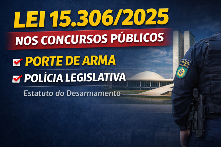Lei nº 15.306/2025 e o Estatuto do Desarmamento: porte de arma para policiais legislativos e seus reflexos nos concursos públicos