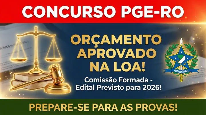 Concurso PGE RO 2026: Orçamento Aprovado na LOA e Comissão Formada!